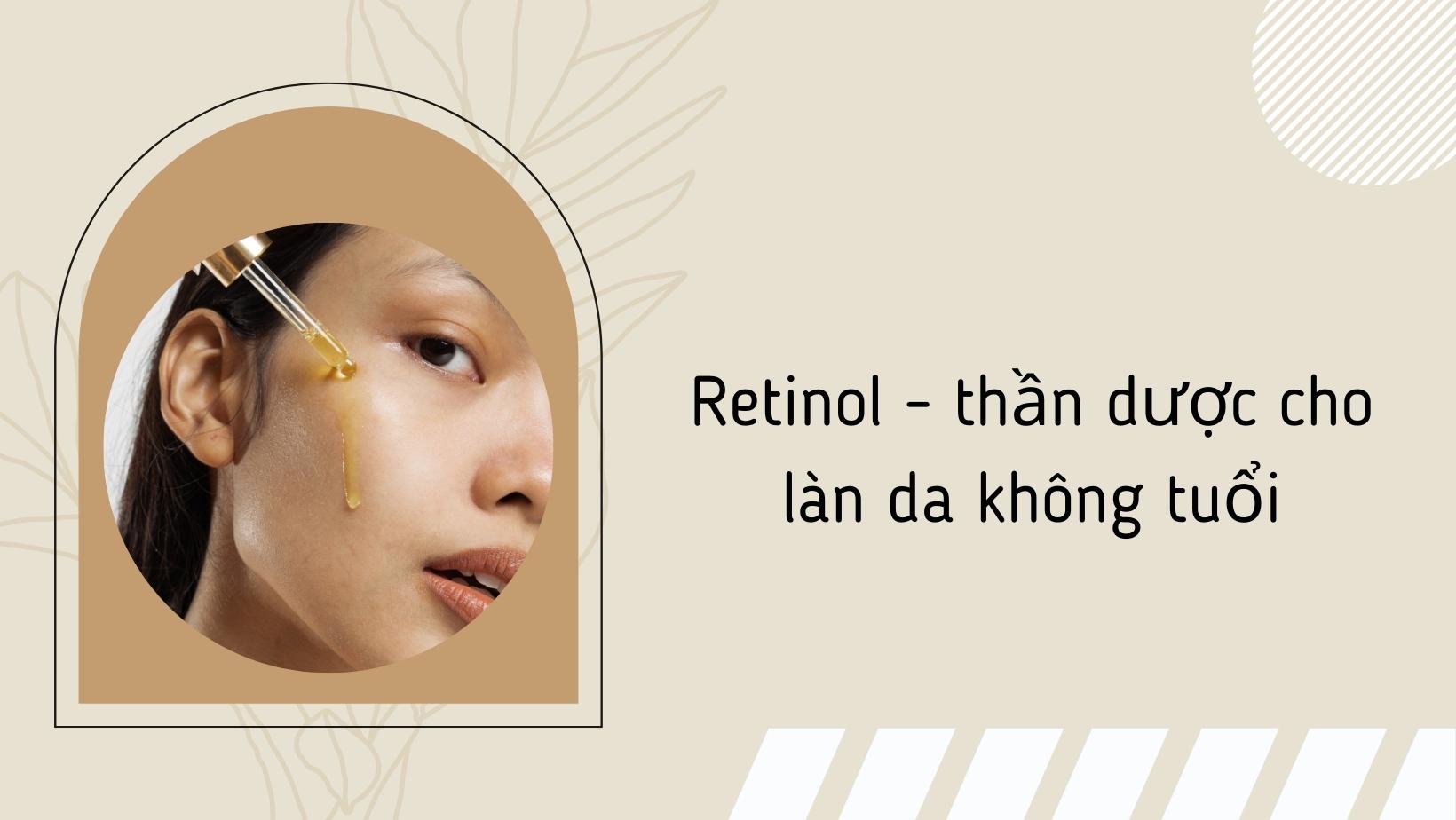 RETINOL LÀ GÌ? NHỮNG ĐIỀU BẠN CẦN BIẾT VỀ RETINOL